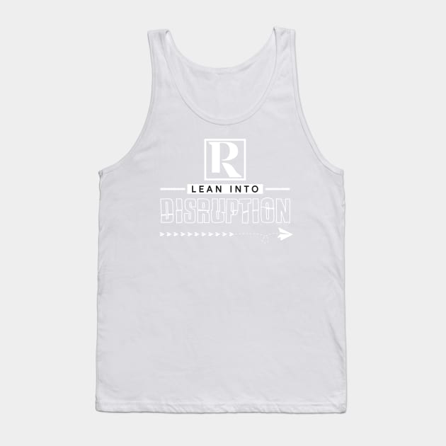 Lean into Disruption Tank Top by Proven By Ruben